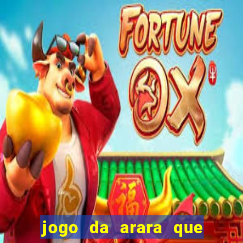 jogo da arara que ganha dinheiro